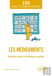 Les Médicaments : Comprendre Et Gérer Ses Traitements Au Quotidien