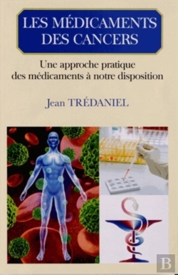 Bertrand.pt - Les Médicaments Des Cancers ; Une Approche Pratique Des Médicaments À Notre Disposition