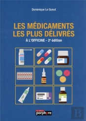 Les Medicaments Les Plus Delivres A L'Officine, 2e Edition
