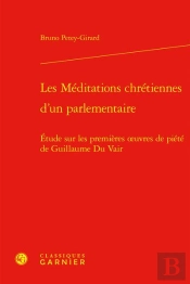 Les Meditations Chretiennes D'Un Parlementaire - Etude Sur Les Premieres Oeuvres - Etude Sur Les Pre