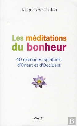 Bertrand.pt - Les Méditations Du Bonheur ; 40 Exercices Spirituels D'Orient Et D'Occident