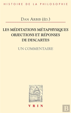 Bertrand.pt - Les Méditations Métaphysiques, Objections Et Réponses De Descartes : Un Commentaire