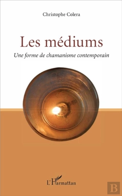 Bertrand.pt - Les Mediums ; Une Forme De Chamanisme Contemporain