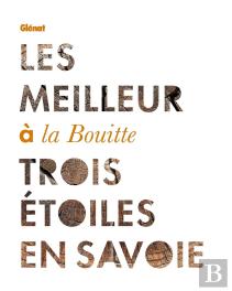 Les Meilleur À La Bouitte ; Trois Étoiles En Savoie
