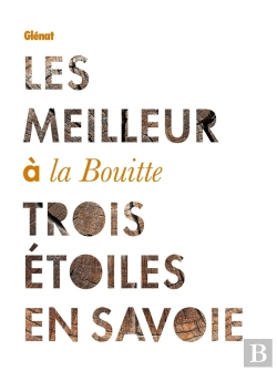 Bertrand.pt - Les Meilleur À La Bouitte ; Trois Étoiles En Savoie