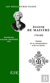 Les Meilleures Pages De Joseph De Maistre 1754-1821 ; Extraits De Sa Correspondance Et De Ses Oeuvres