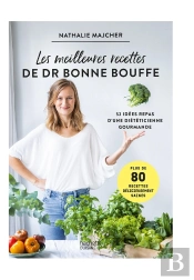 Les Meilleures Recettes De Dr Bonne Bouffe ; 52 Idées Repas D'Une Diététicienne Gourmande