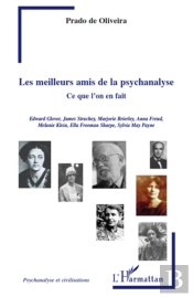 Les Meilleurs Amis De La Psychanalyse ; Ce Que L'On En Fait