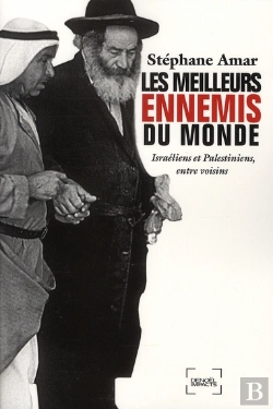 Bertrand.pt - Les Meilleurs Ennemis Du Monde ; Israëliens Et Palestiniens, Entre Voisins