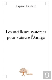 Les Meilleurs Systemes Pour Vaincre L'Amigo