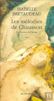 Les Mélodies De Chausson ; Un Parcours De L'Intime