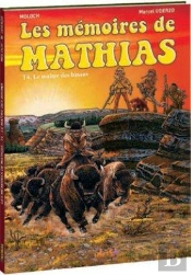Les Mémoires De Mathias Tome 4 : Le Maître Des Bisons
