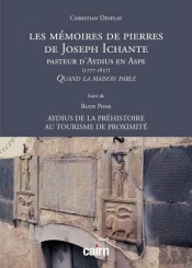 Les Mémoires De Pierres De Joseph Ichante Pasteur D'Aydius En Aspe (1777-1857)