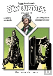 Les Mémoires De Sâr Dubnotal - Volume Iii : La Grève Sanglante - La Détraquée Du Passage Rimbaut