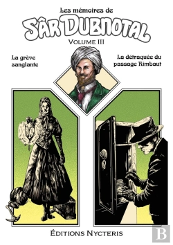 Bertrand.pt - Les Mémoires De Sâr Dubnotal - Volume Iii : La Grève Sanglante - La Détraquée Du Passage Rimbaut