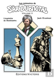 Les Mémoires De Sâr Dubnotal - Volume V : L'Écartelée De Montmartre - Jack L'Éventreur