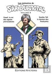 Les Mémoires De Sâr Dubnotal - Volume X : Azzef, Le Roi Des Agents Provocateurs - Double-Taf, Le Dernier Des Pentyerns