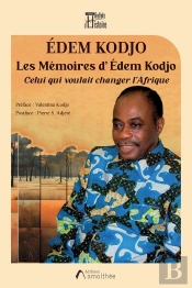 Les Mémoires D'Édem Kodjo : Celui Qui Voulait Changer L'Afrique