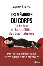 Les Mémoires Du Corps ; Se Libérer De La Répétition Des Traumatismes