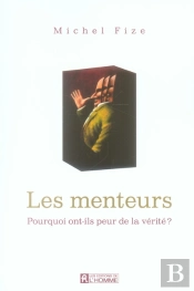 Les Menteurs, Pourquoi Ont Ils Peur De La Vérité