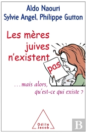 Les Mères Juives N'Existent Pas ; ...Mais Alors, Qu'Est-Ce Qui Existe ?