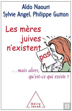 Bertrand.pt - Les Mères Juives N'Existent Pas ; ...Mais Alors, Qu'Est-Ce Qui Existe ?