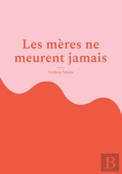 Les Mères Ne Meurent Jamais : Une Mère Courage