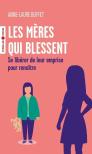 Les Mères Qui Blessent
