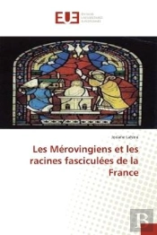 Les Merovingiens Et Les Racines Fasciculees De La France