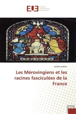 Bertrand.pt - Les Merovingiens Et Les Racines Fasciculees De La France