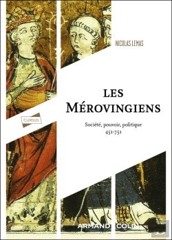 Bertrand.pt - Les Mérovingiens : Société, Pouvoir, Politique, 451-751 (2e Édition)
