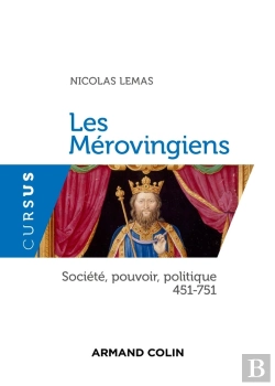 Bertrand.pt - Les Mérovingiens ; Société, Pouvoir, Politique 451-751