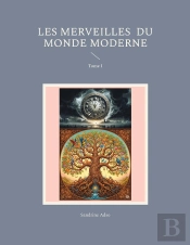 Les Merveilles  Du  Monde Moderne : Tome I