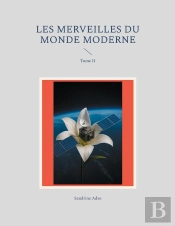 Les Merveilles Du Monde Moderne : Tome Ii