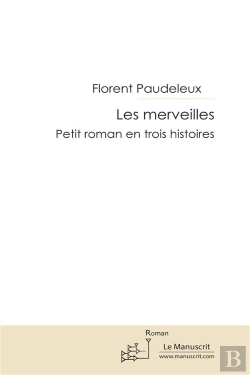 Bertrand.pt - Les Merveilles ; Petit Roman En Trois Histoires
