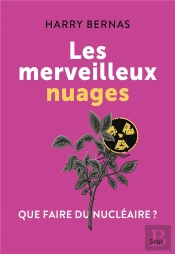 Les Merveilleux Nuages : Que Faire Du Nucléaire ?