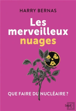 Bertrand.pt - Les Merveilleux Nuages : Que Faire Du Nucléaire ?