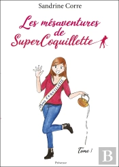 Les Mésaventures De Supercoquillette Tome 1 (Humour, Confiance En Soi) : Tome 1 (Humour, Confiance En Soi)