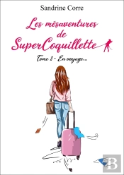 Les Mésaventures De Supercoquillette Tome 2 : En Voyage...