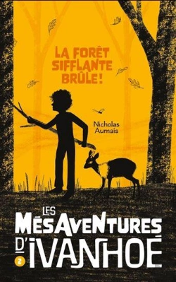 Bertrand.pt - Les Mésaventures D'Ivanhoé Tome 2 : La Forêt Sifflante Brûle !