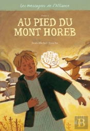 Les Messagers De L'Alliance T.1 ; Au Pied Du Mont Horeb