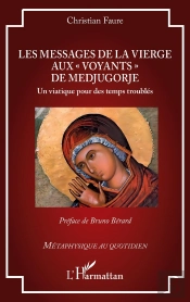 Les Messages De La Vierge Aux Voyants De Medjugorje : Un Viatique Pour Des Temps Troublés