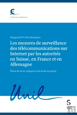 Bertrand.pt - Les Mesures De Surveillance Des Télécommunications Sur Internet Par Les Autorités En Suisse, En France Et En Allemagne, Étude De Droit Comparé Et De Droit Européen