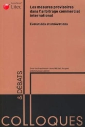Les Mesures Provisoires Dans L'Arbitrage International ; Évolutions Et Innovations