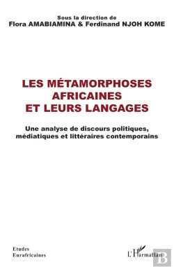 Bertrand.pt - Les Métamorphoses Africaines Et Leurs Langages : Une Analyse De Discours Politiques, Médiatiques Et Littéraires Contemporains