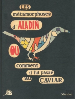Bertrand.pt - Les Métamorphoses D'Aladin Ou Comment Il Fut Passé Au Caviar