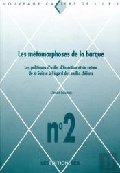 Les Métamorphoses De La Barque ; Les Politiques D'Asile, D'Insertion Et De Retour De La Suisse À L'Égard Des Exilés Chiliens