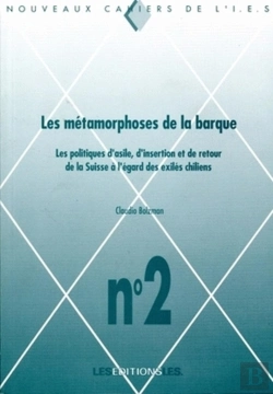Bertrand.pt - Les Métamorphoses De La Barque ; Les Politiques D'Asile, D'Insertion Et De Retour De La Suisse À L'Égard Des Exilés Chiliens