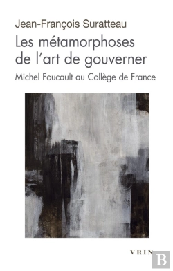 Bertrand.pt - Les Métamorphoses De L'Art De Gouverner : Michel Foucault Au Collège De France