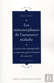 Les Métamorphoses De L'Assurance Maladie ; Conversion Managériale Et Nouveau Gouvernement Des Pauvres